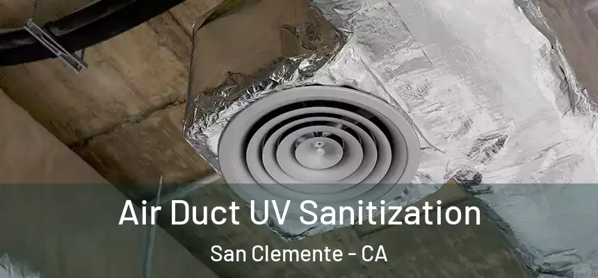 Air Duct UV Sanitization San Clemente - CA