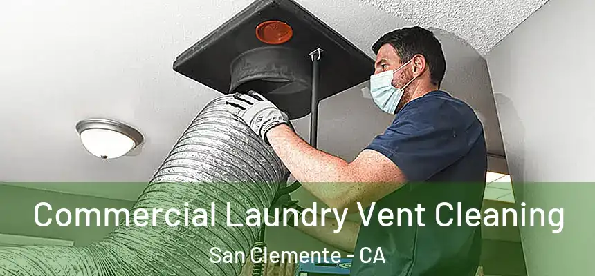 Commercial Laundry Vent Cleaning San Clemente - CA