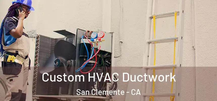  Custom HVAC Ductwork San Clemente - CA