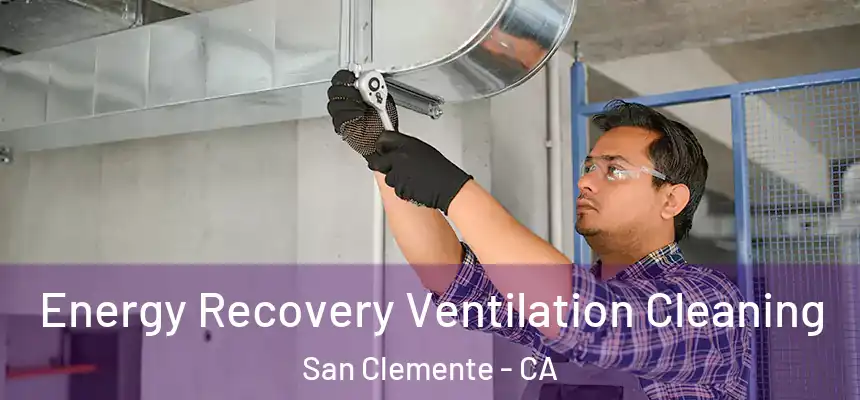 Energy Recovery Ventilation Cleaning San Clemente - CA