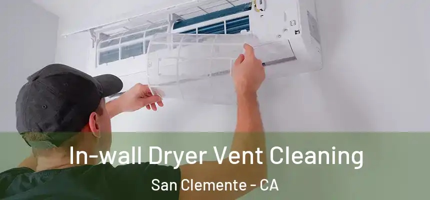 In-wall Dryer Vent Cleaning San Clemente - CA