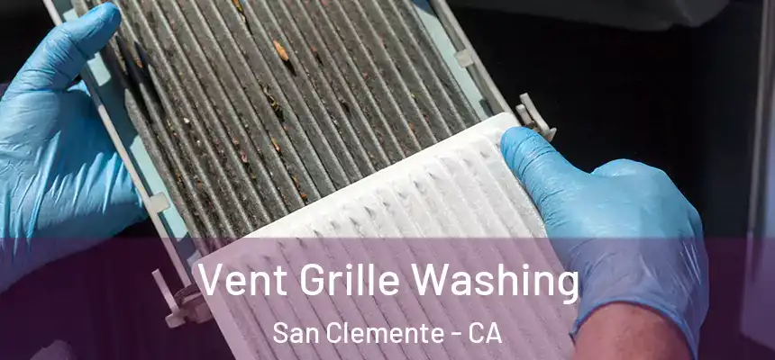 Vent Grille Washing San Clemente - CA